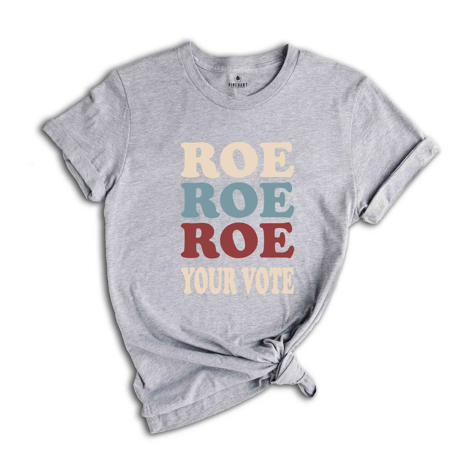 Roe Roe Roe Your Vote Shirt, Election Shirt, Women Rights Shirt, Vote Ruthless Shirt, Protest Equality Tee, Human Rights Shirt