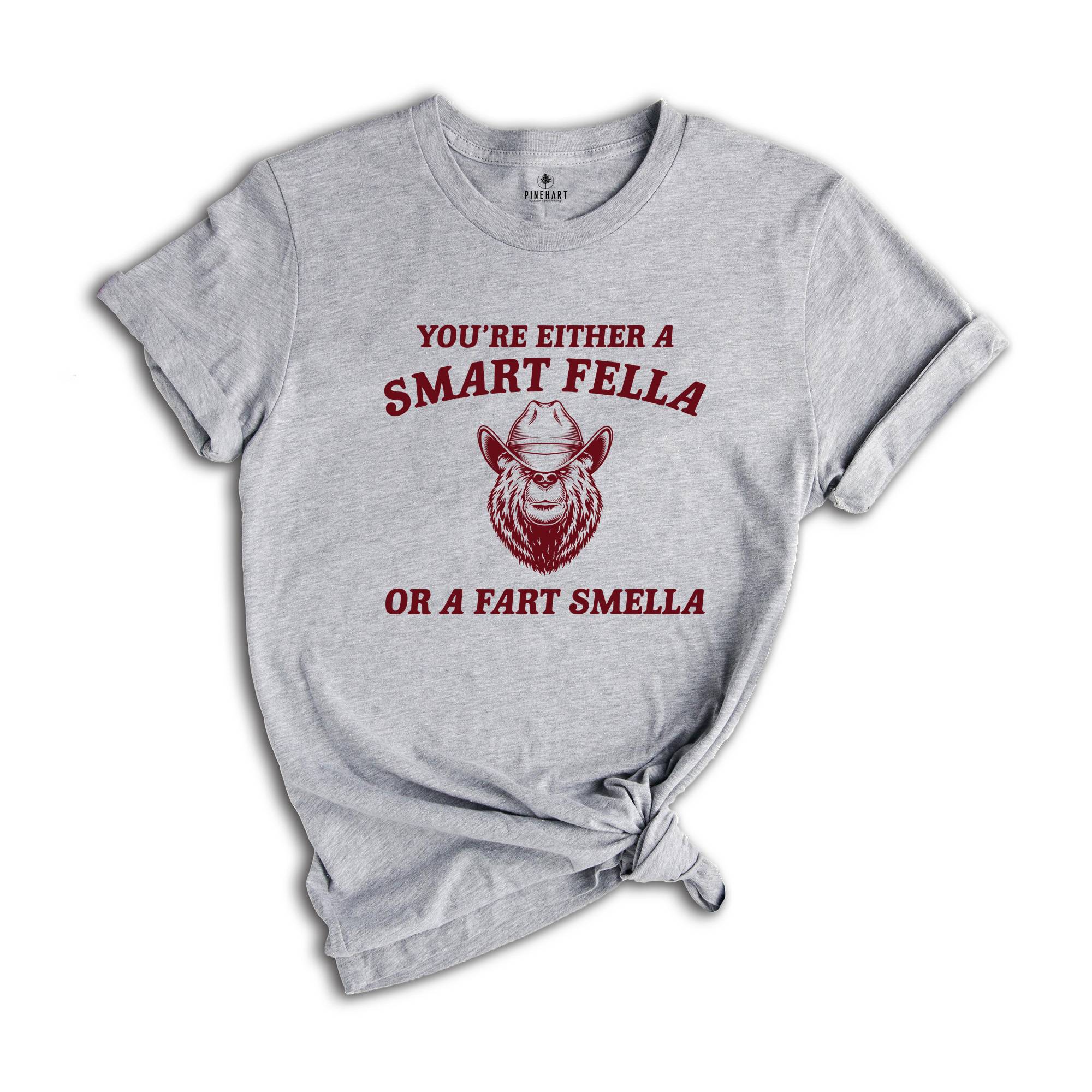 You're Either A Smart Fella Or A Fart Smella Shirt, Retro Bear Shirt, Weird Bear Shirt, Bear Meme Shirt, Trash Panda Shirt, Raccoon Shirt