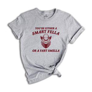 You're Either A Smart Fella Or A Fart Smella Shirt, Retro Bear Shirt, Weird Bear Shirt, Bear Meme Shirt, Trash Panda Shirt, Raccoon Shirt