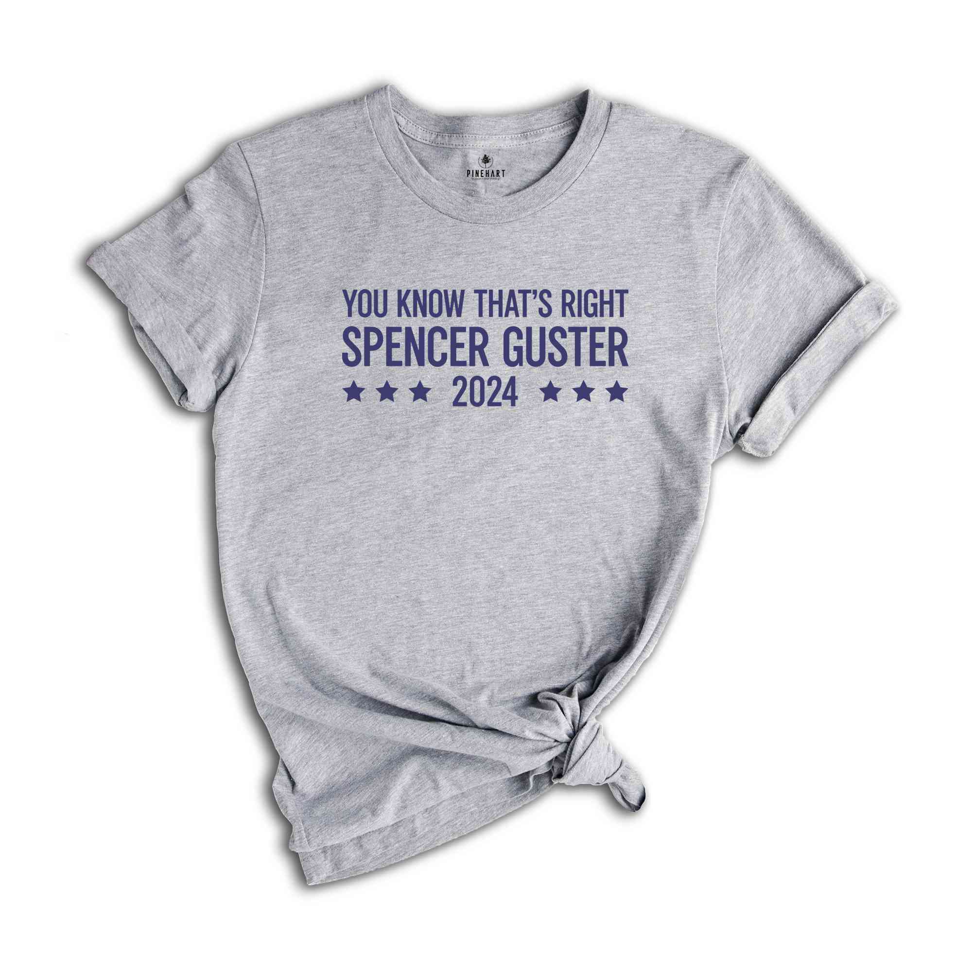 Spencer Guster 2024 Shirt, You Know That's Right Shirt, 2024 Election Shirt, President Shirt, Shawn Spencer Shirt, Trump Shirt