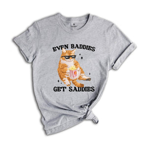 Even Baddies Get Saddies Funny Cat Meme Shirt, Cat Lover Shirt, Cat Meme Shirt, Funny Cat Shirt, Sarcastic Shirts, Vintage Tshirts