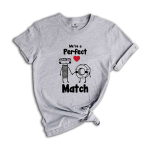 We're A Perfect Match Shirt, Couple Valentine Shirt, Valentines Day Gift, Matching Couple Love Tee, Matching Gift For Valentines