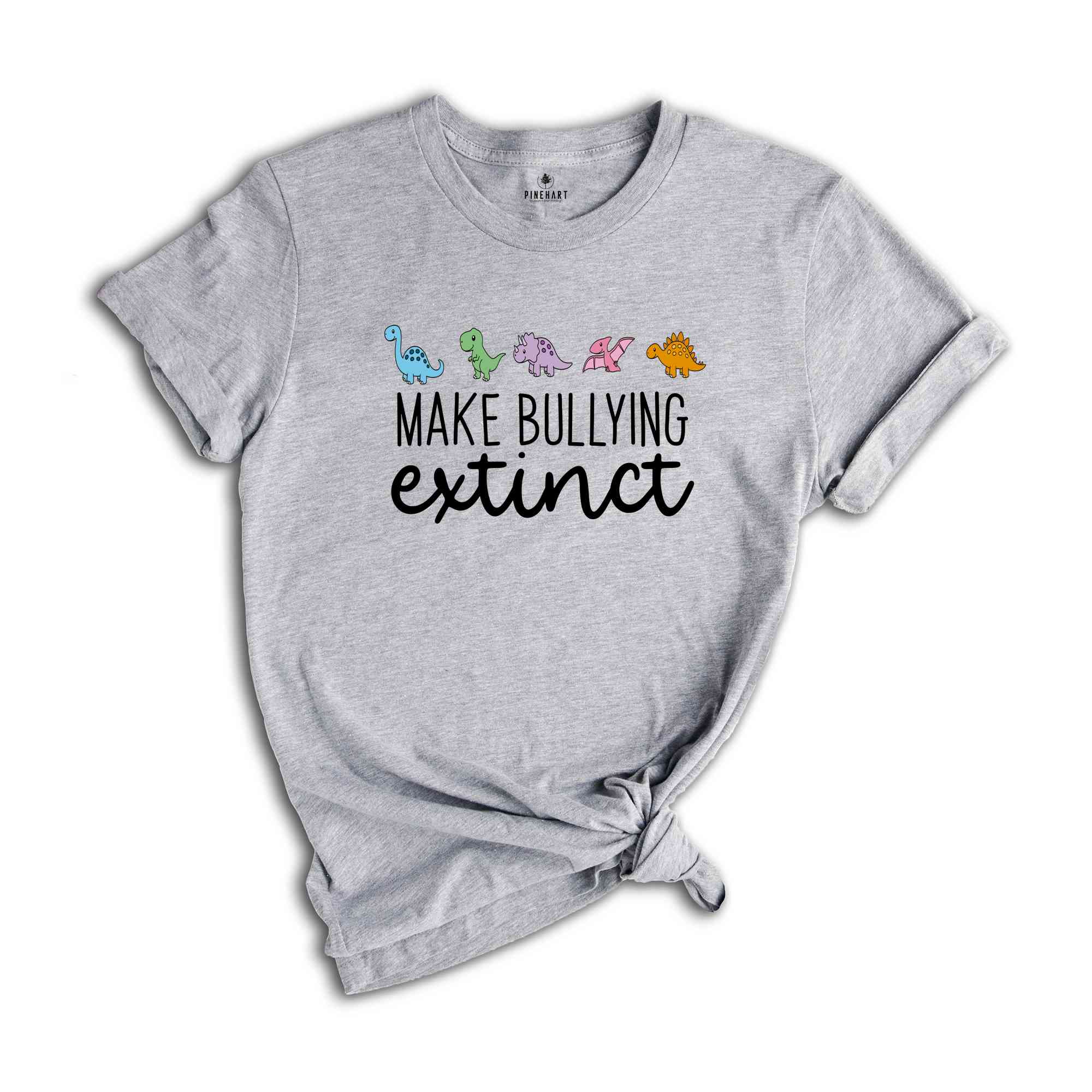 Make Bullying Extinct Shirt, Dinosaur Shirt, Anti Bullying Shirt, Stop Bullying, Be Kind Shirt, Anti Bullying Shirt