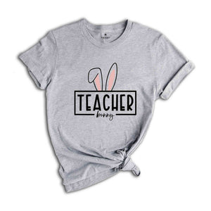 Teacher Bunny Shirt, Teacher T-Shirt, Teaching Shirt, Teacher Appreciation Tee, Teacher Life Shirt, Gift for Teacher, Easter Shirt