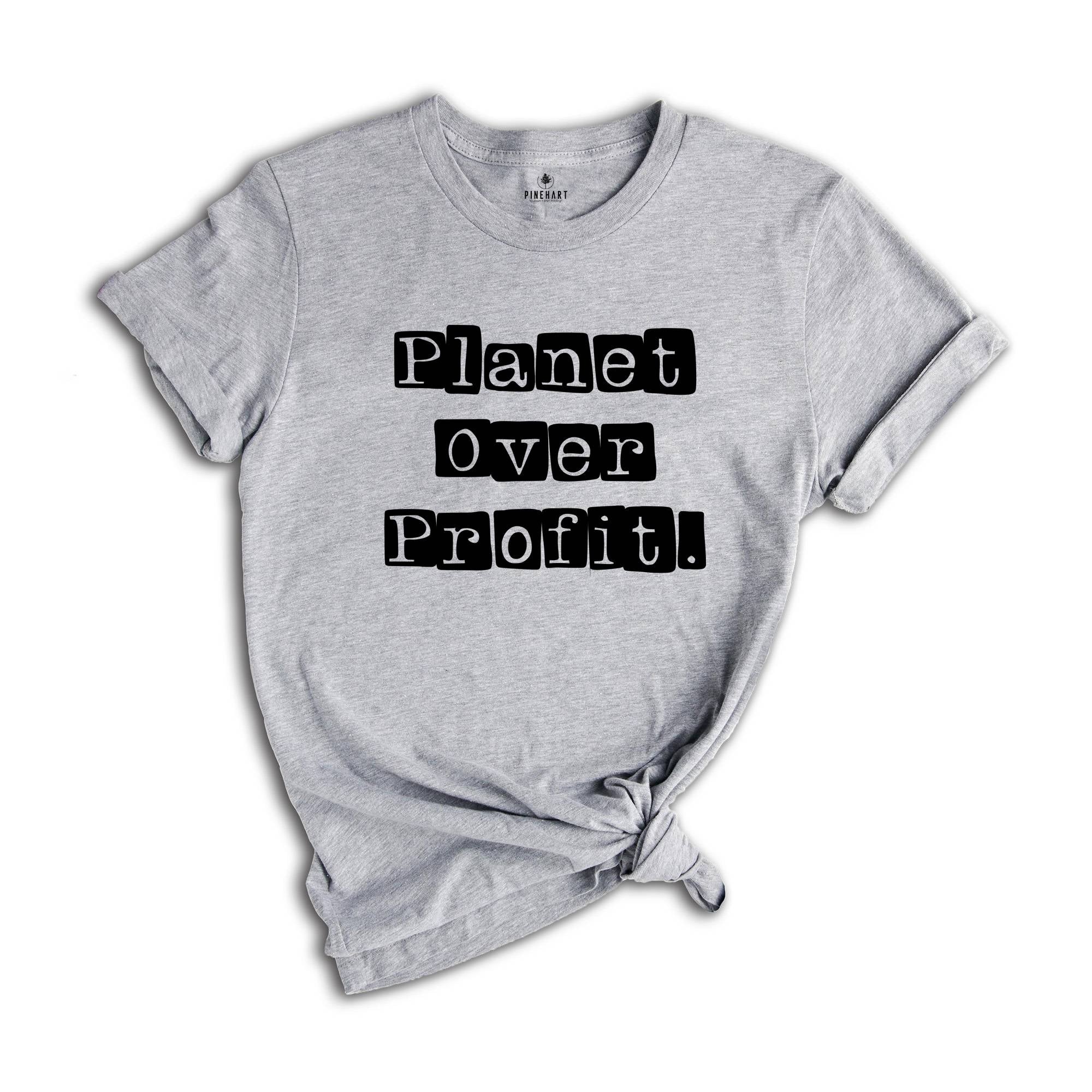 Environmental Shirt, Planet over Profit Shirt, Greenpeace T-shirt, Nature Shirt, Environmentalist Shirt, Nature Mother T-shirt, Planet Earth