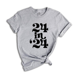 24 In 24 Shirt, 24st Birthday Gift, 24nd Birthday Shirt, 24 Years Old Tee, 24 Years Old Birthday Gift, 24nd Birthday Party, 24 Years Old Tee