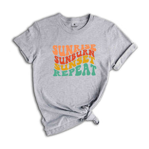 Sunrise Sunburn Sunset Repeat Shirt, Summer Shirt, Beach Shirt, Summer Shirt, Trendy Beach Shirt, Vacation Shirt