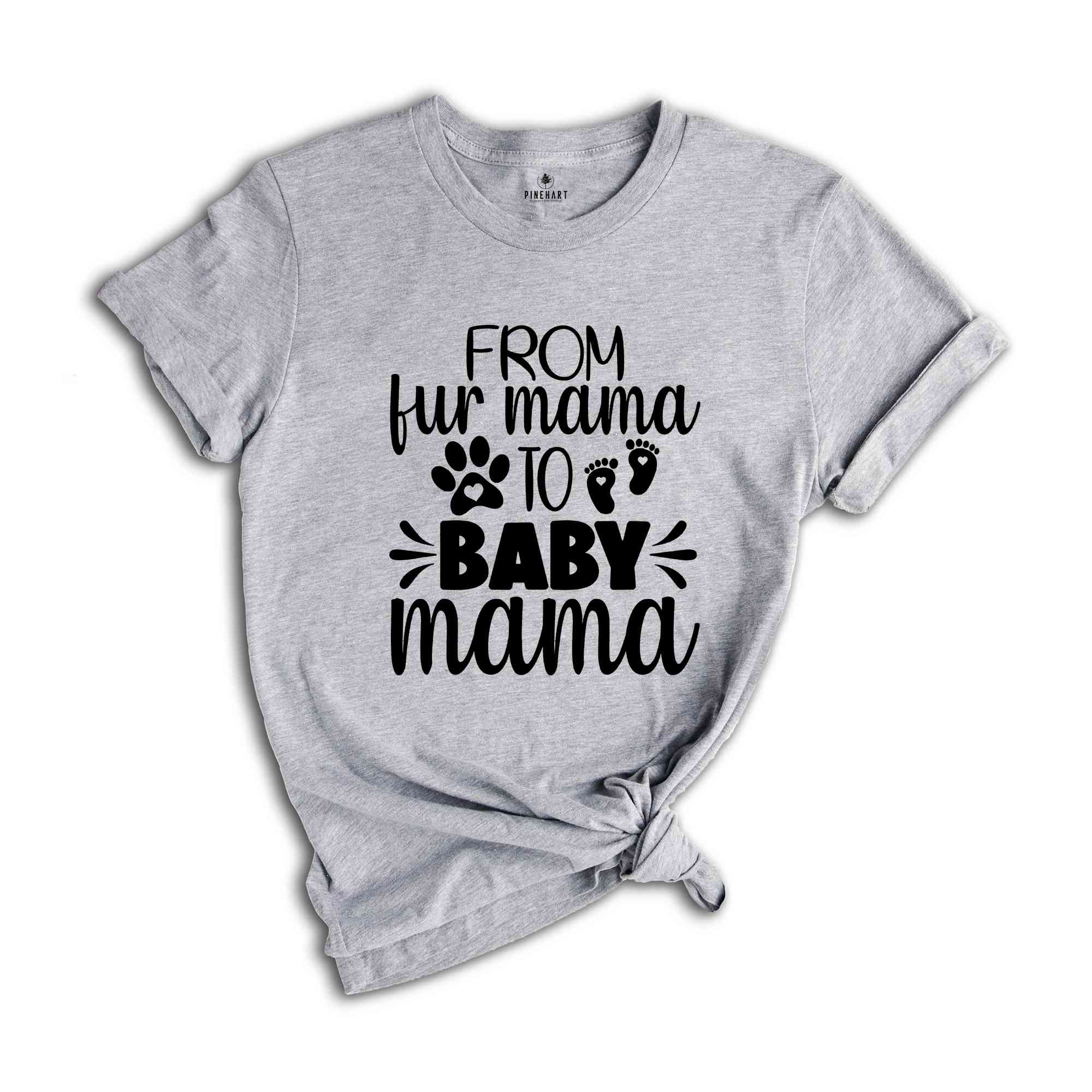 From Fur Mama To Baby Mama Shirt, Women's Cute Pregnancy Shirt, Pregnant Mom Gift, New Mom Gift, Mother's Day Shirt