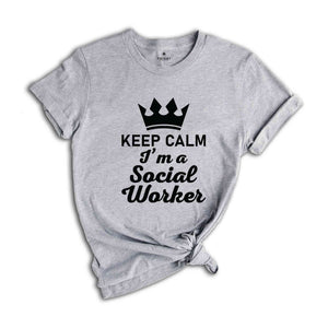 Keep Calm I'm A Social Worker Shirt, Social Worker Shirt, Social Worker Appreciation Shirt, Social Worker Graduation Shirt, Counselor Shirt