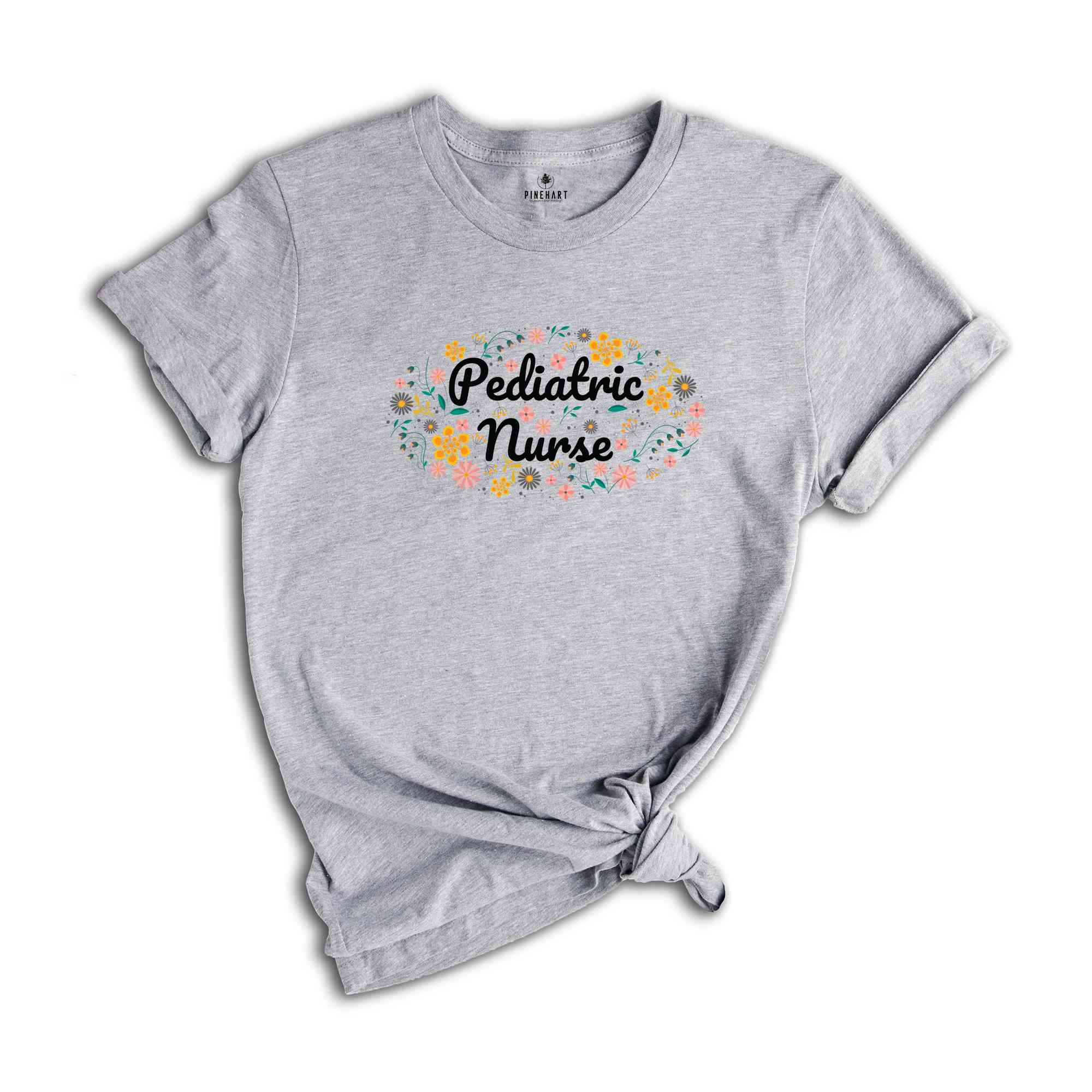 Pediatric Nurse Shirt, Peds Nurse Shirt, Flowers Shirt, Pediatrics Nurse Shirt, RN Graduate Shirt, Nursing Shirt, Nurse Gift