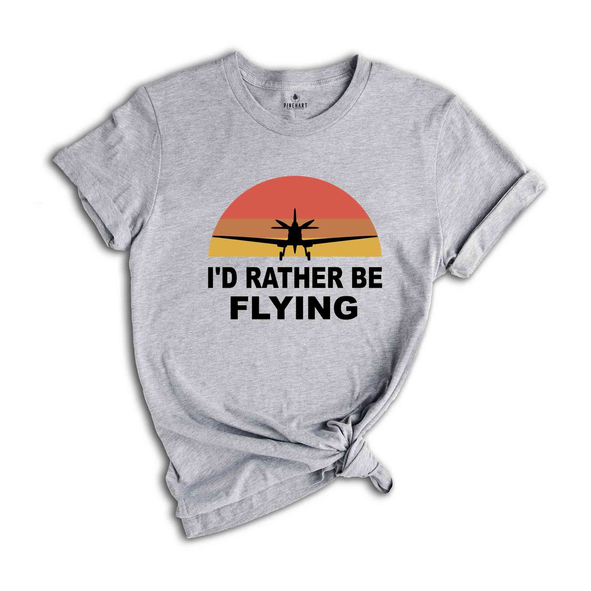 I'D Rather be Flying Shirt, Pilot Life T-Shirt, Vacation Shirt, Valentine's Gift, Adventurer Shirt, Funny Pilot Shirt