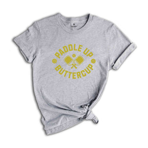 Paddle Up Buttercup Shirt, Funny Pickleball Shirt, Pickleball Player Gift, Trendy Pickleball Shirt, Pickleball Coach Shirt