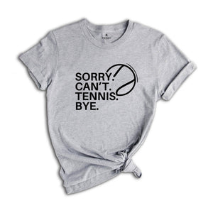 Sorry Can't Tennis Bye Shirt, Game Day Vibes, Funny Tennis Coach Shirt, Tennis Vibes Shirt, Tennis Lover Tee,