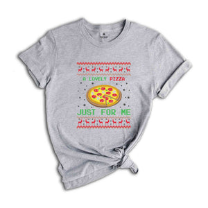 A Lovely Pizaa Just For Me Shirt, Funny Christmas Shirt, Christmas Party Shirt, Christmas Tshirt, Christmas Gift, Holiday Shirt,