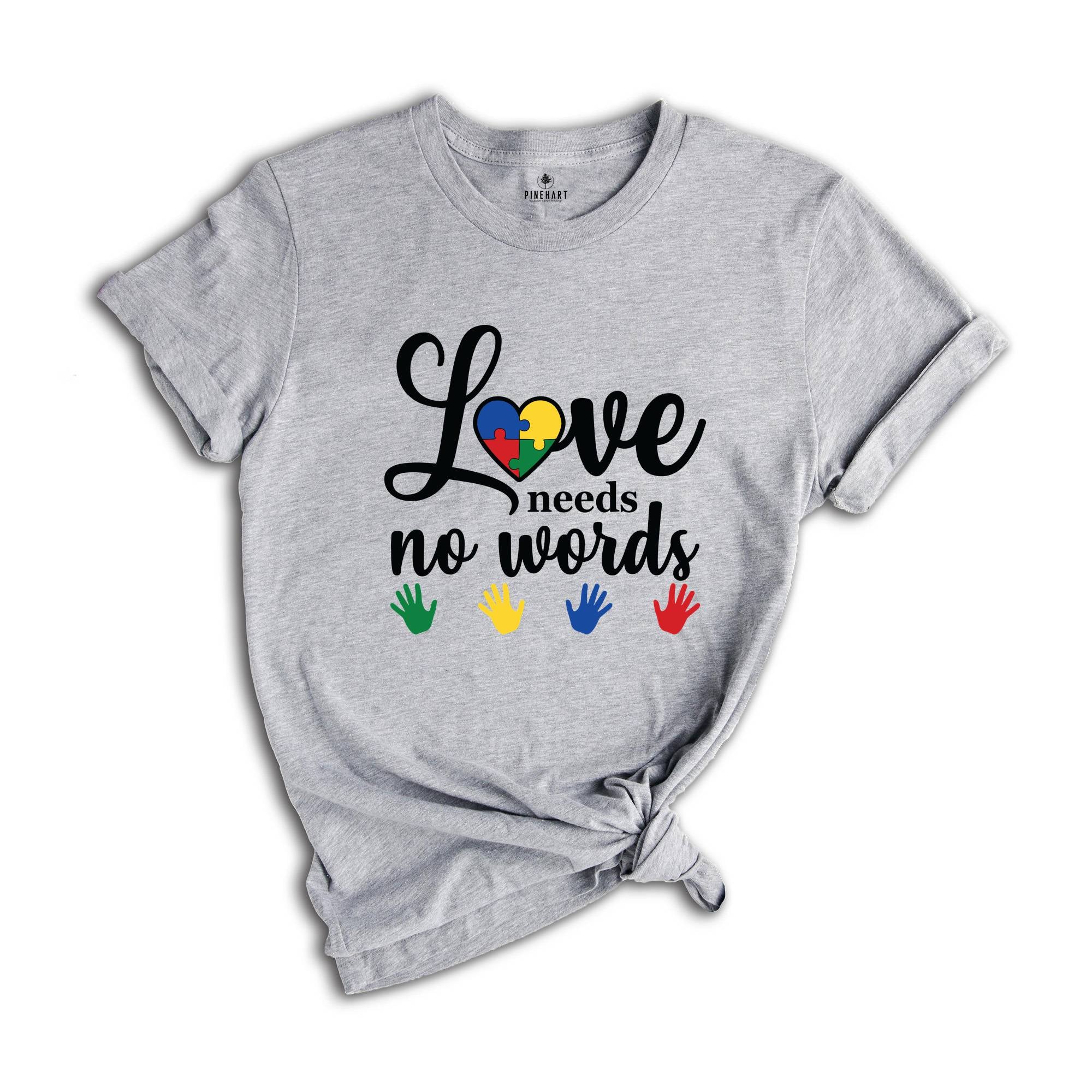 Love Needs No Words Shirt, Sign Language Shirt, Deaf Awareness Shirt, Sign Language Teacher Shirt, ASL Shirt, ASL Gift, Special Education Te