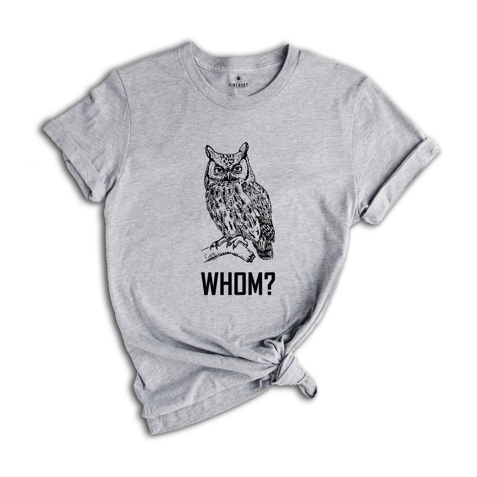 Whom Owl Grammar T-Shirt, Funny Animal Shirt, English Teacher Gifts, Funny Teacher Shirts, Pet Owner Gifts