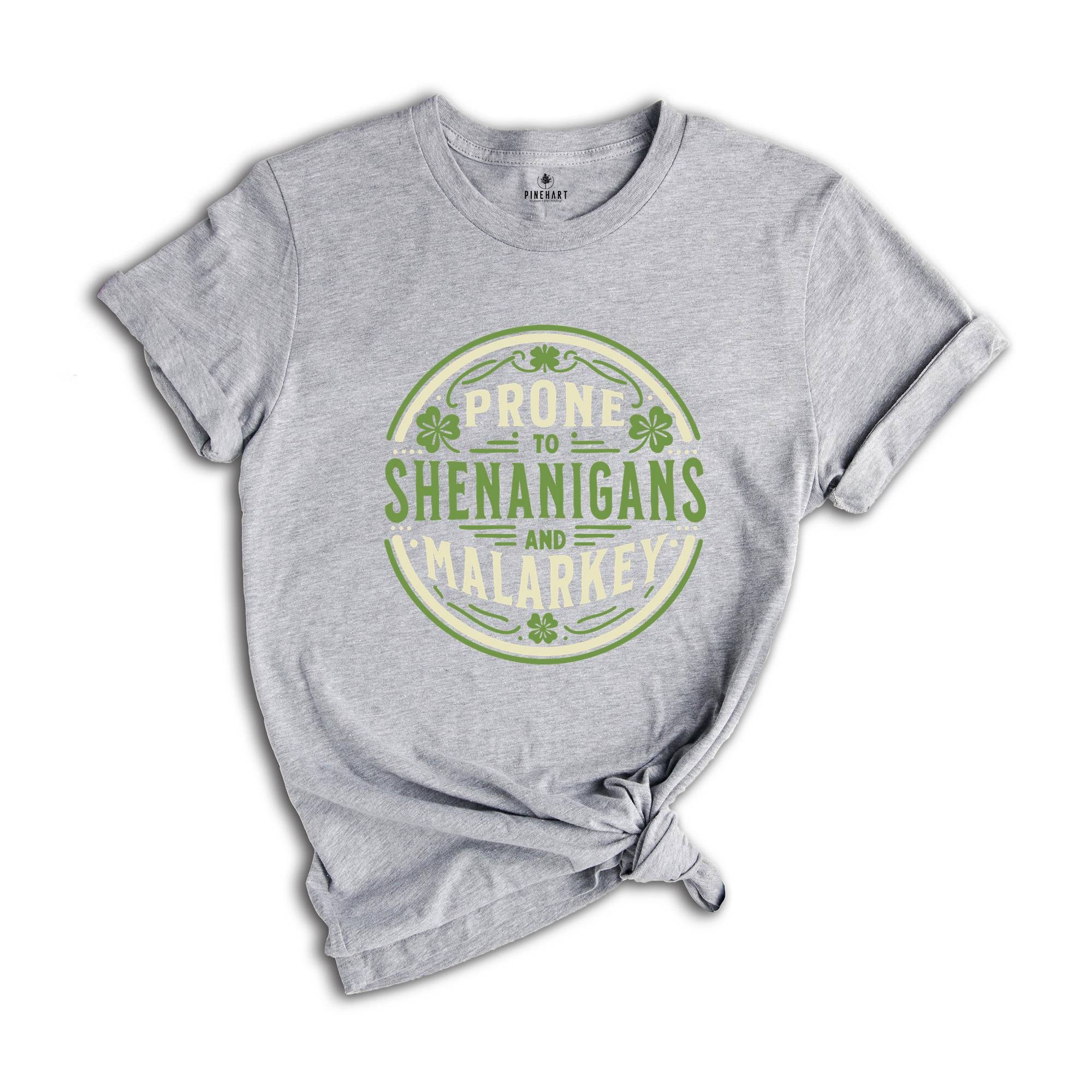 Prone to Shenanigans and Malarkey Shirt, St Patrick's Day T-Shirt, Funny St Patrick's Day Tee, Irish Shirt, Lucky Shamrock T-Shirt