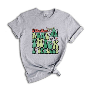 Like Them Real Thick & Sprucey Shirt, Funny Christmas Shirt, Cute Christmas Shirt, Holiday Shirt, Christmas Tree Shirt, Christmas Gift