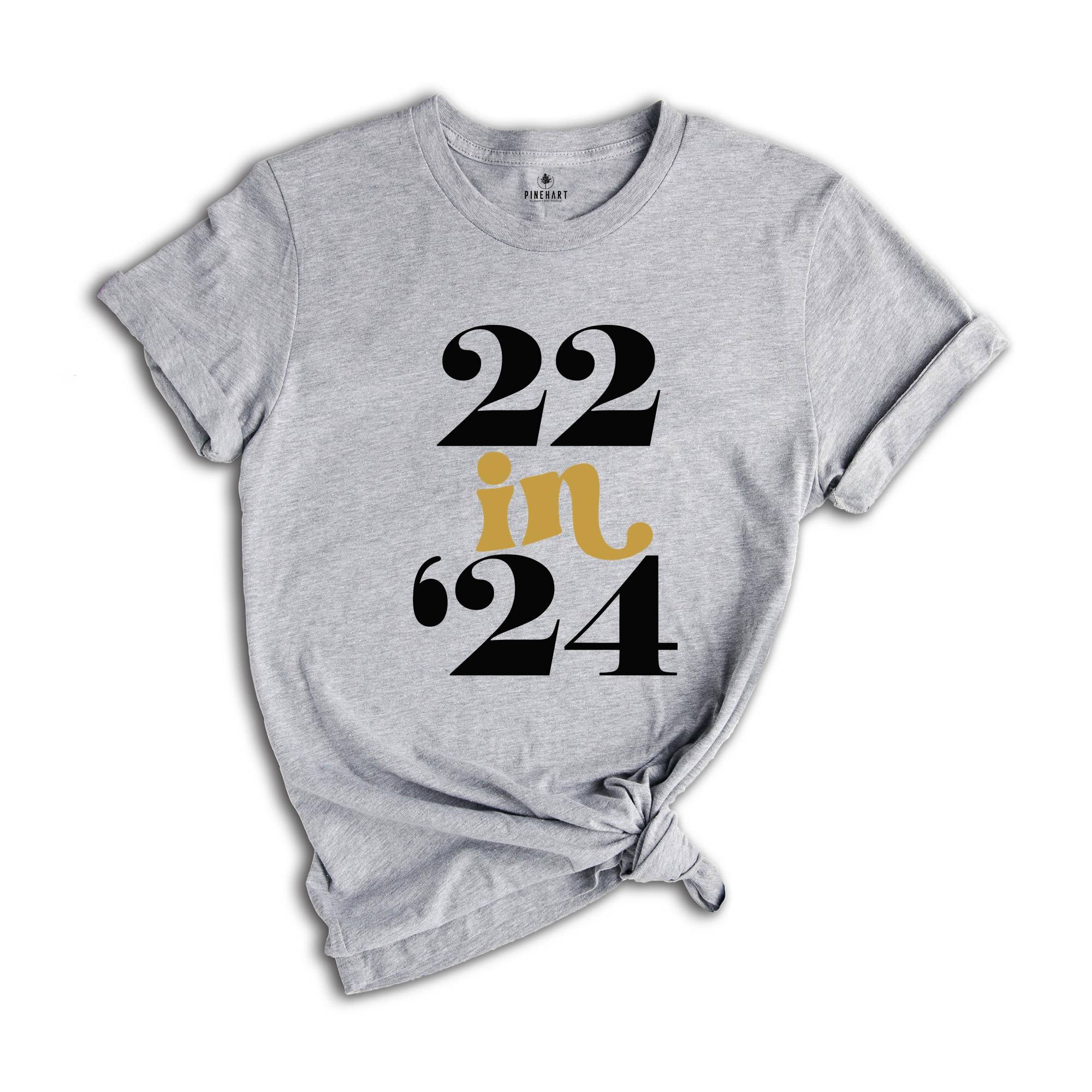 22 In 24 Shirt, 22nd Birthday Gift, 22 Years Old, 22nd Birthday Shirt, 22nd Birthday Party, 22nd Birthday, Just Turned 22