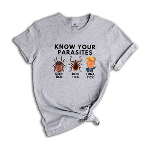 Know Your Parasites Shirt, Deer Tick Dog Tick Luna Tick Shirt, Anti Trump Shirt, Vote Shirt, Political Shirt, Kamala Harris Shirt, Vote Tee