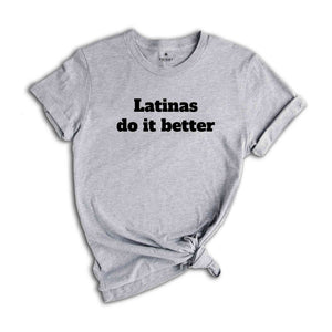 Latinas Do It Better Shirt, Latina Lover Shirt, Gift For Latina, Women Shirts, Gift For Girlfriend, Y2k Latina Shirt