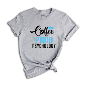 Coffee And Psychology Shirt, Coffee Lover Shirt, Psychology Tee, Funny Psychology Shirt, Coffee Shirt, Women Crewneck Shirt, Coffee Tshirt