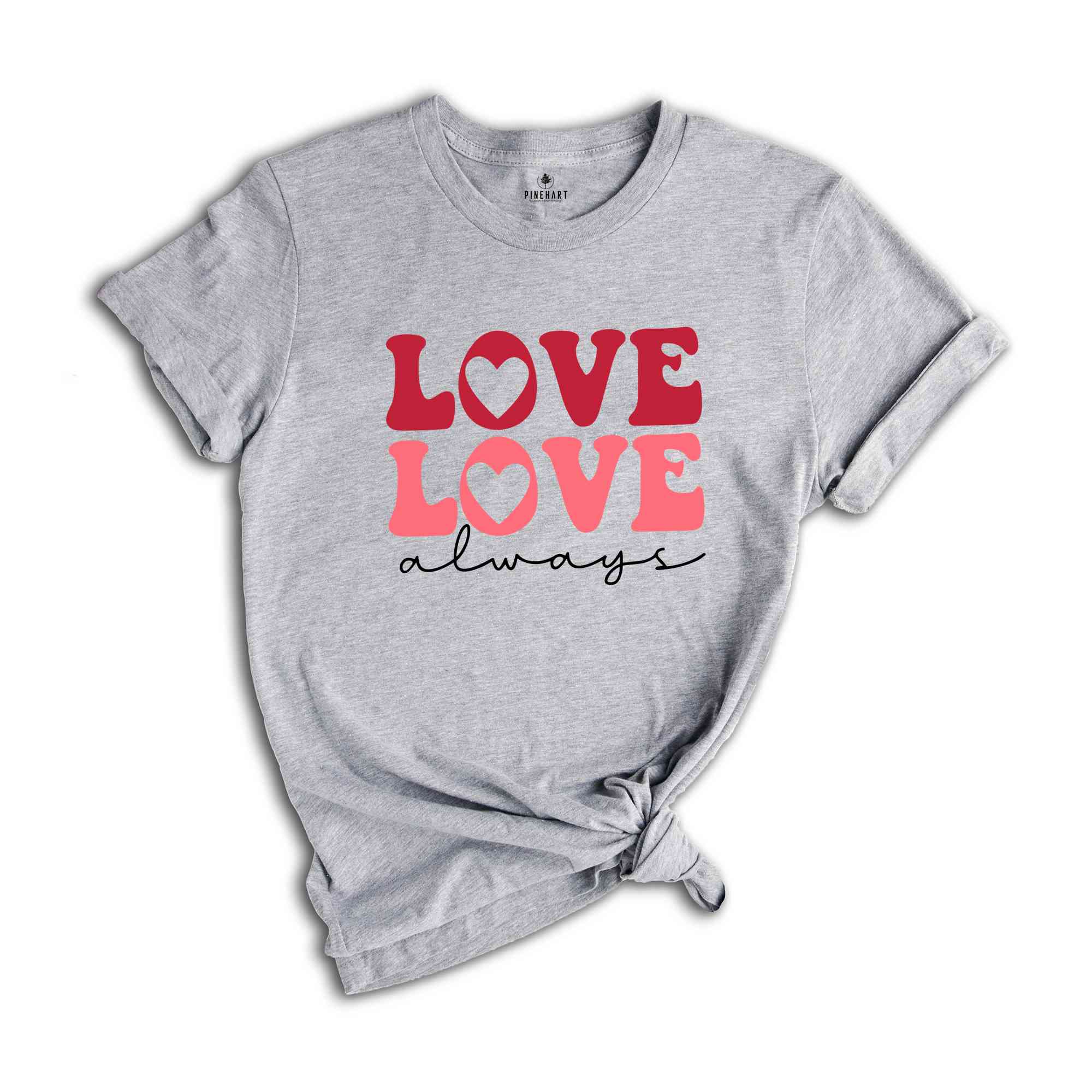 Love Love Always Shirt, Cute Love Always Shirt, Love Always With Heart Shirt, Retro Valentines Day Gift, Cute Love Shirt