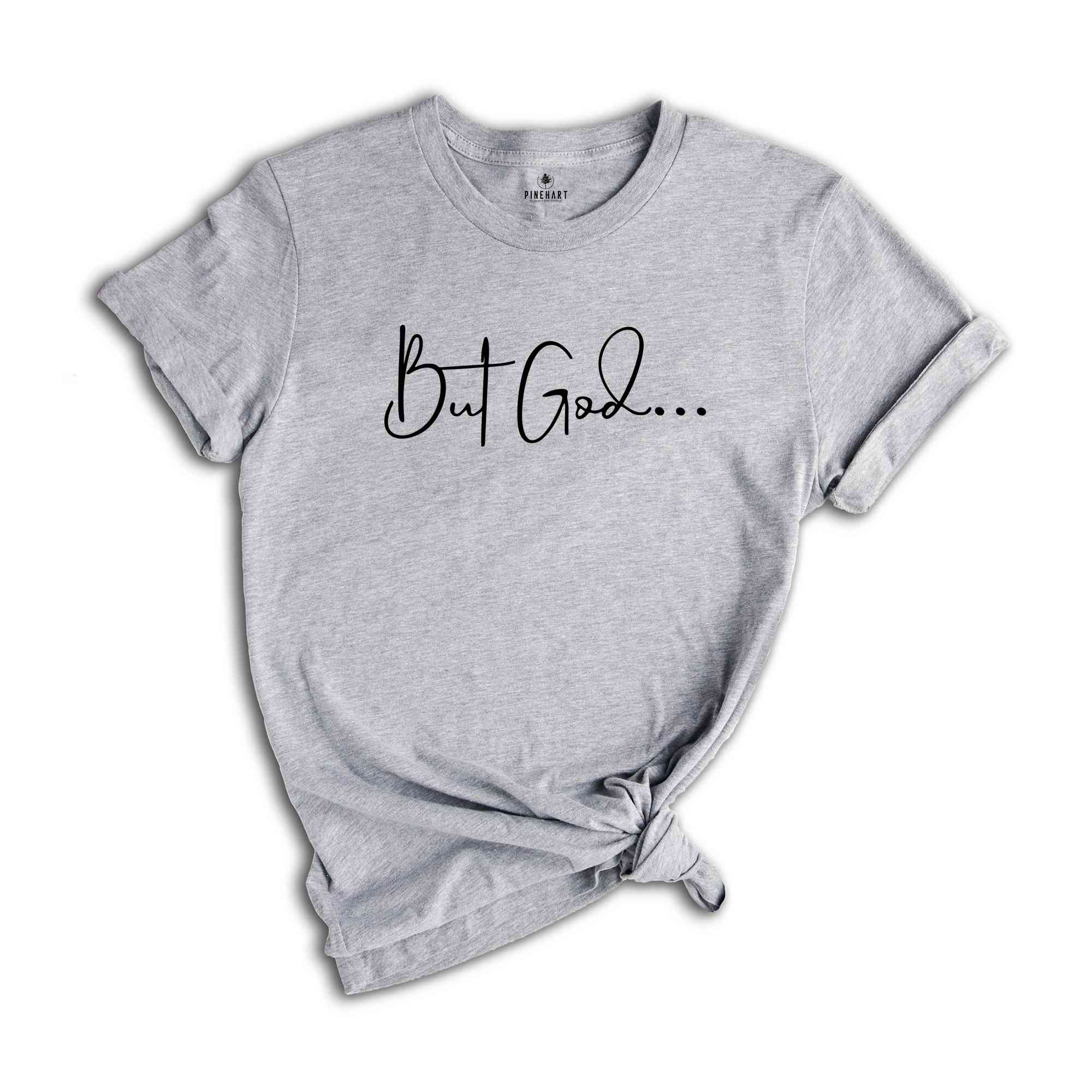 But God Shirt, Christian Shirt, But God Shirt, Trendy Christian Shirt, Faith Shirt, Gifts For Her, Religion Shirt, Jesus Shirt