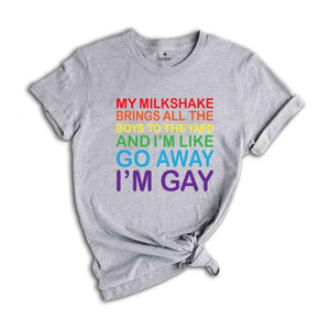 My Milkshake Brings I'm Gay Shirt, Gay Pride Shirt, Rainbow Gay Shirt, Funny LGBT Shirt, LGBTQ Pride Shirt, Pride Month Shirt, Queer Shirt