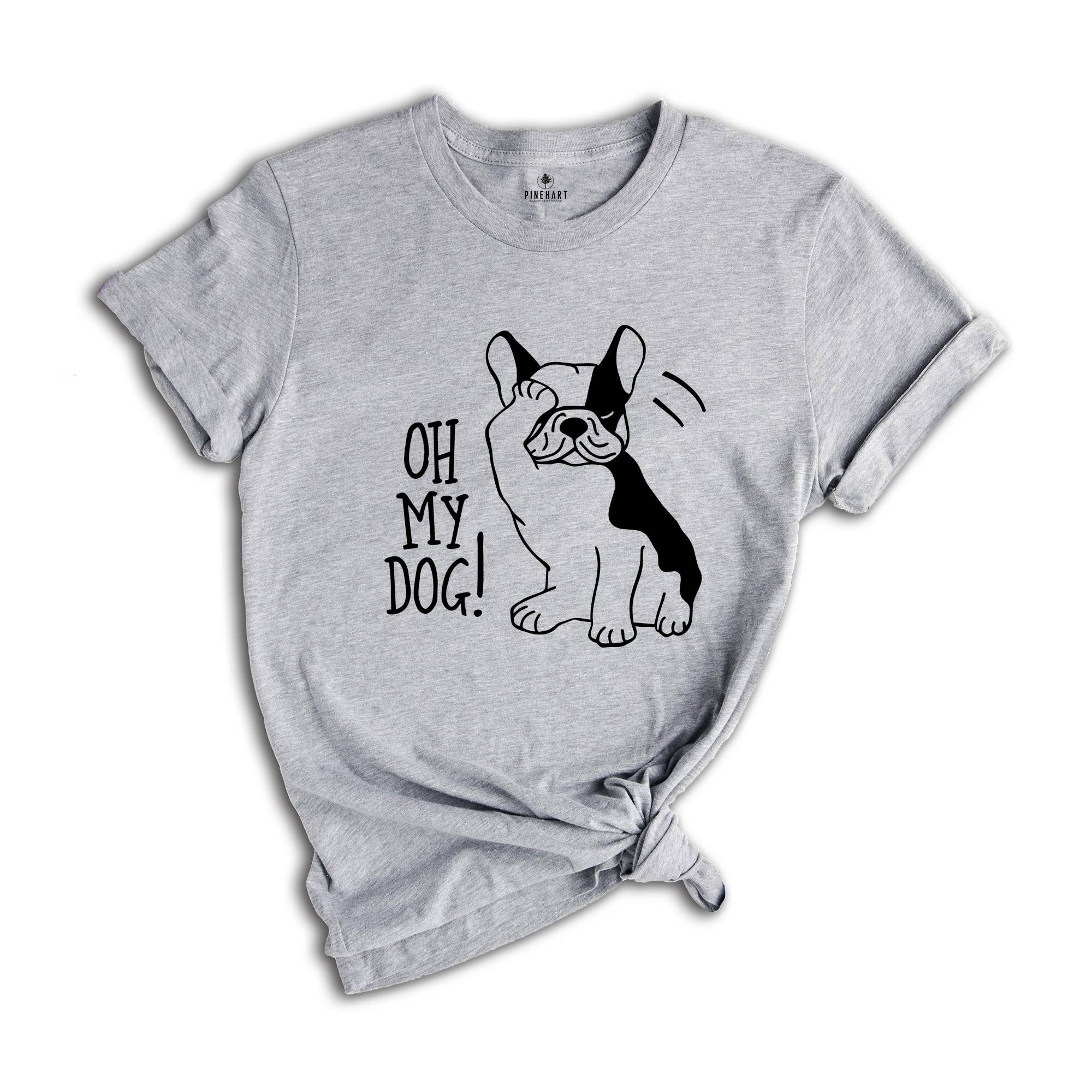 Oh My Dog Shirt, Funny Dog Shirt, Fur Mama Shirt, Dog Lover Shirt, Dog Owner Gift, Funny Pet Shirt, Gift For Dog Lover