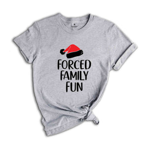 Forced Family Fun Shirt, Sarcastic Christmas Shirt, Xmas Party Tee, Santa Hat Shirt, Family Reunion Shirt, Christmas Family Tee