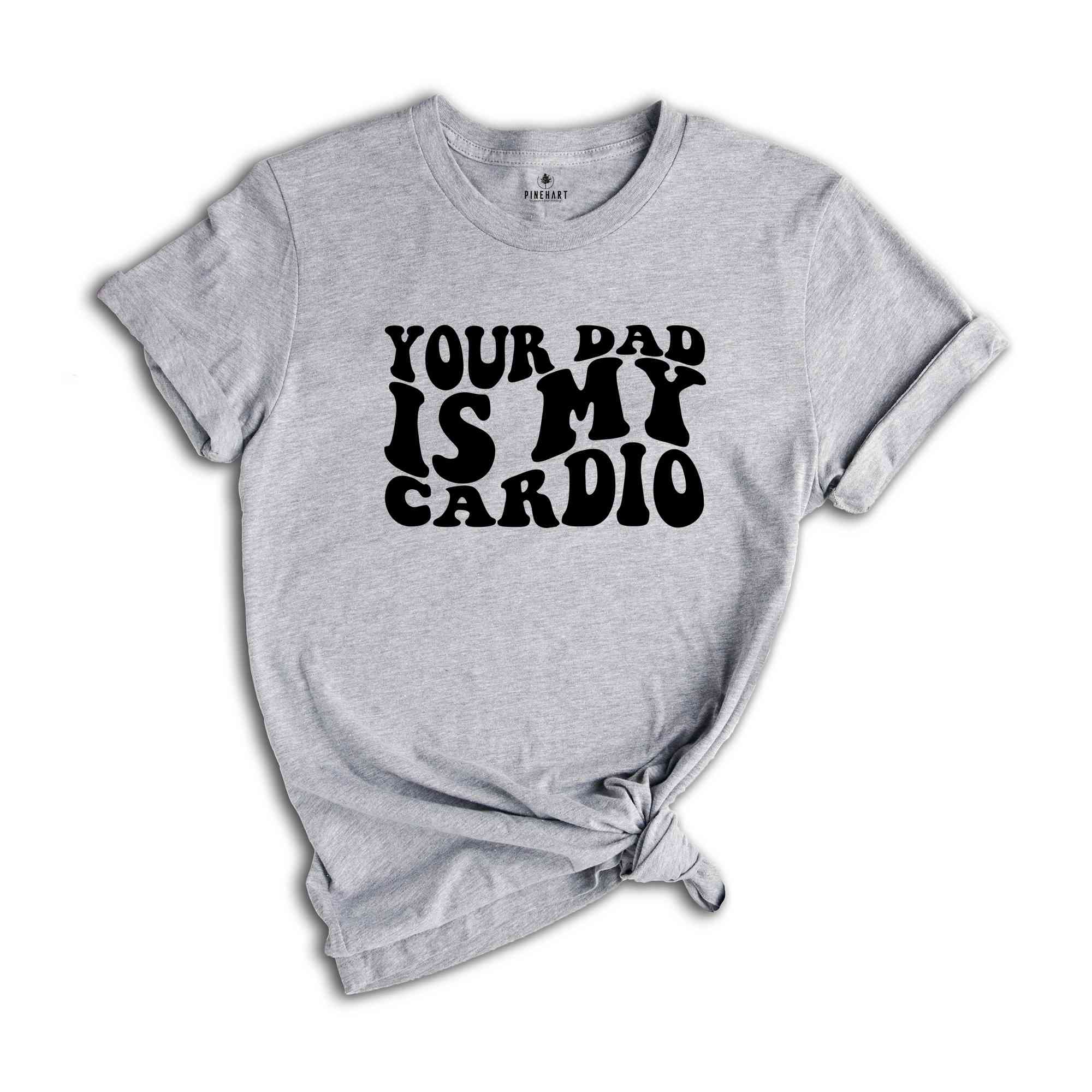 Your Dad Is My Cardio Shirt, Funny Dad Joke Shirt, Retro Style T-Shirt, Vintage Style Joke Tee, Your Dad Shirt