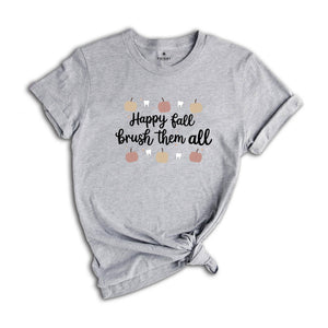 Happy Fall Brush Them All Shirt, Fall Dental Shirts, Cute Dental Shirt, Dental Crew Shirts, Dental Hygiene Gift, Dental Assistant Gift