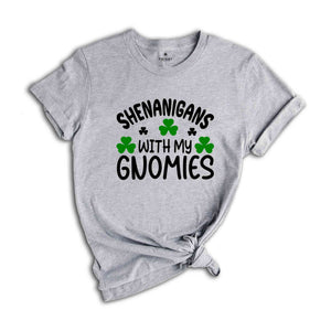 Shenanigans With My Gnomies Shirt, Shamrock Shirt, Gnome Shirt, Friends Shirt, Saint Patricks Day Crew Shirt, Crew Tshirts