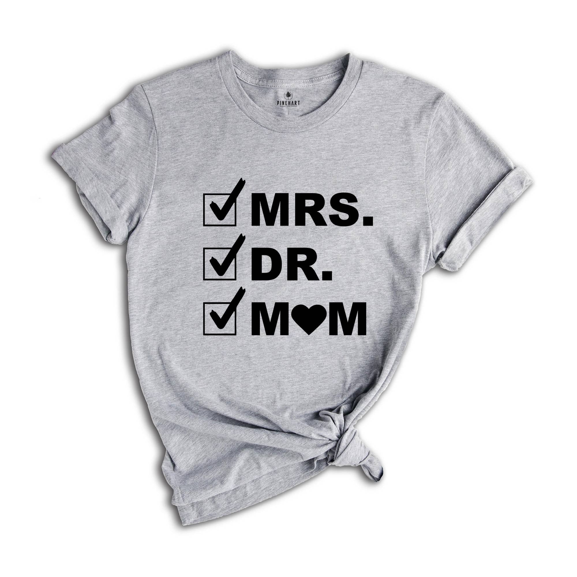 Mrs. Dr. Mom Shirt, Doctor Shirt, Mom Shirt, Gift For Doctor, Funny Doctor Tee, New Doctor Gift, Funny Mom Shirt, Doctor Mom Shirt