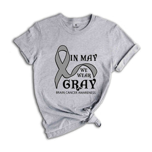 In My We Wear Gray Brain Cancer Awareness Shirt, Cancer Support Shirt, We Wear Gray Shirt, Gray Ribbon Shirt