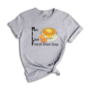 Man I Love French Onion Soup Shirt, Milf Shirt, French Onion Soup Shirt, Onion Soup Lovers Shirt, Adult Jokes Shirt