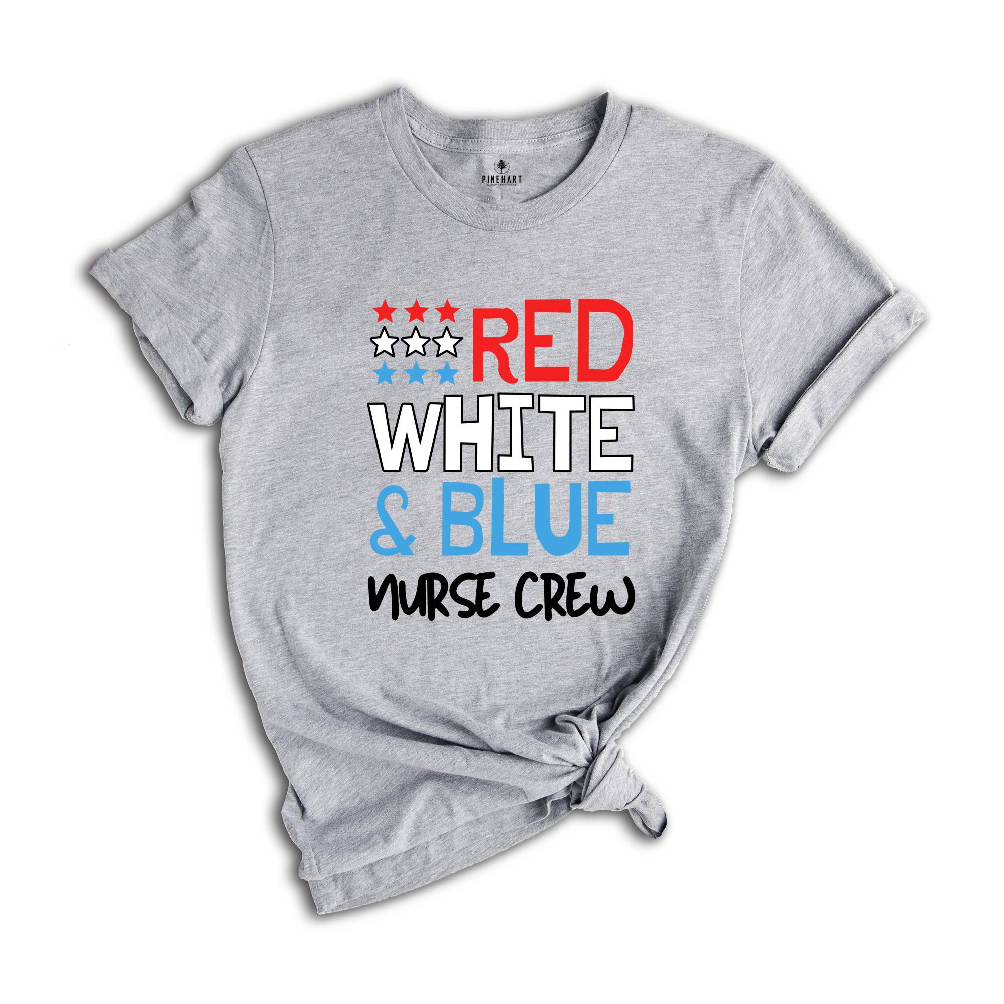 Red White Blue Nurse Crew Shirt, 4th of July Shirt, Nurse Life Shirt, Nurse Appreciation Tee, Gift For Nurses, Patriotic Nurse Crew