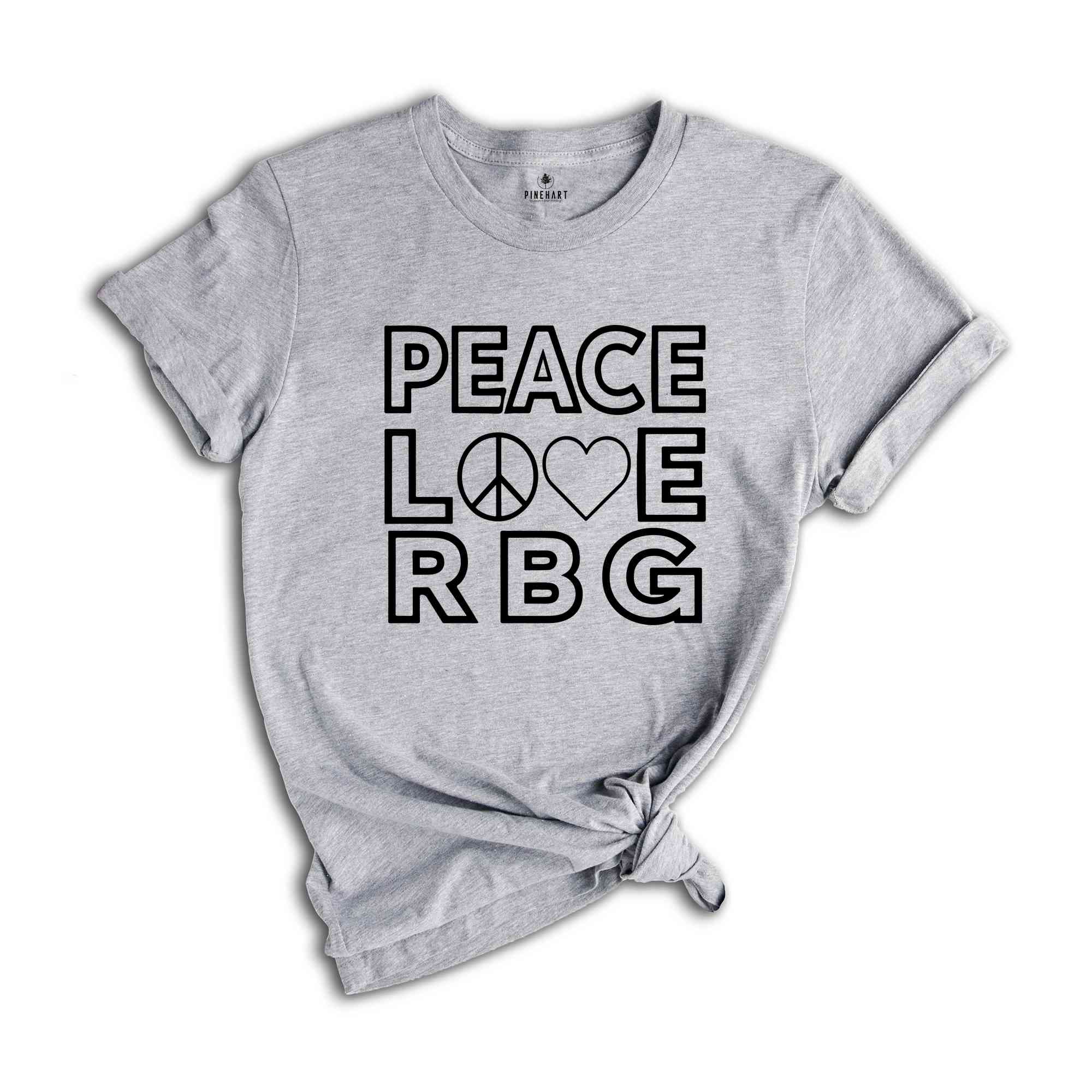 Feminist T-shirt, Feminism Tshirt, Ruth T Shirt, Women Rights Gift, Womens Day Shirt, Equality Shirt, RBG Tee, Peace Love RBG Shirt