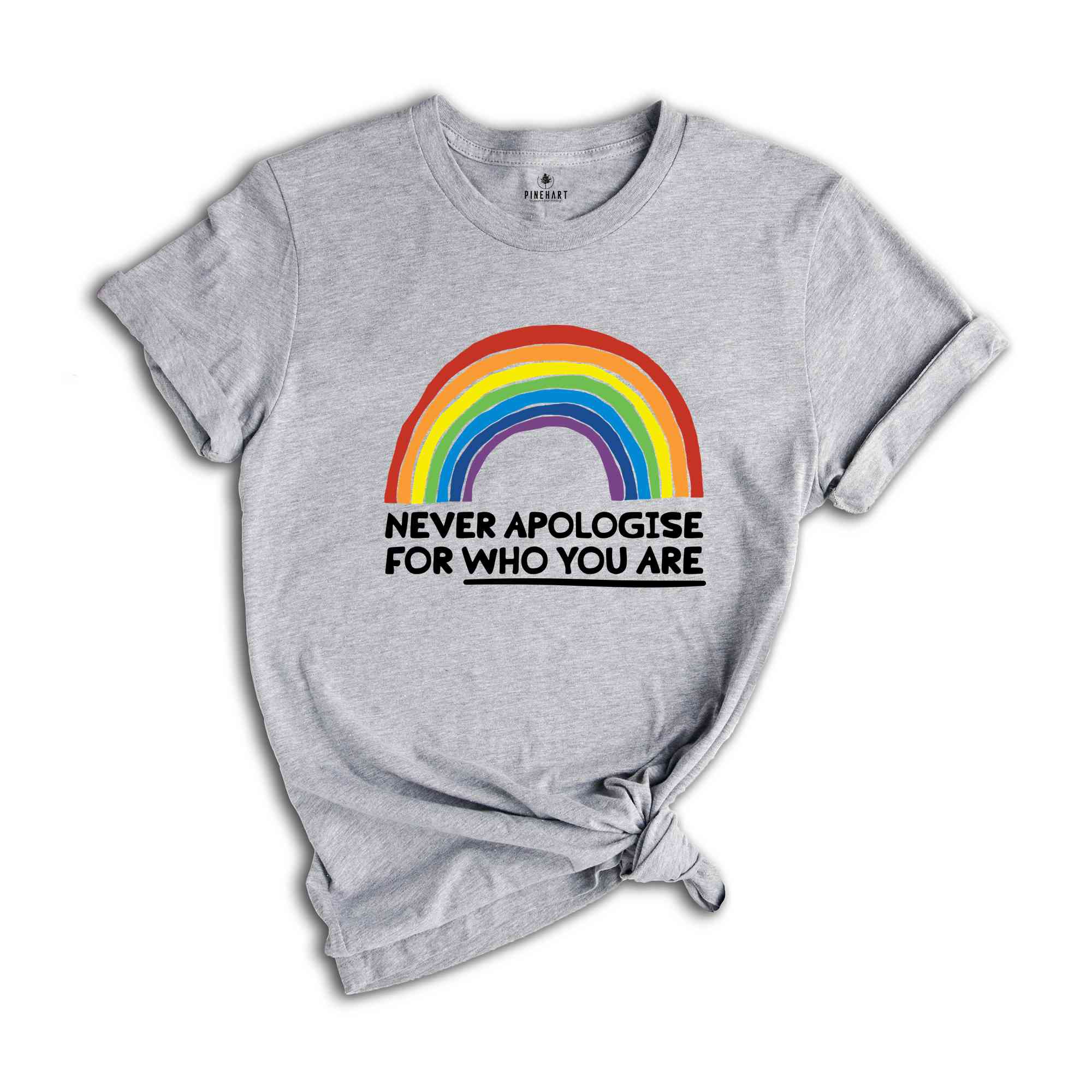 Never Apologise For Who You Are Shirt, Equality Shirt, Human Rights Shirt, Pride Ally Shirt, Pride Month Shirt, LGBTQ Gift Tee