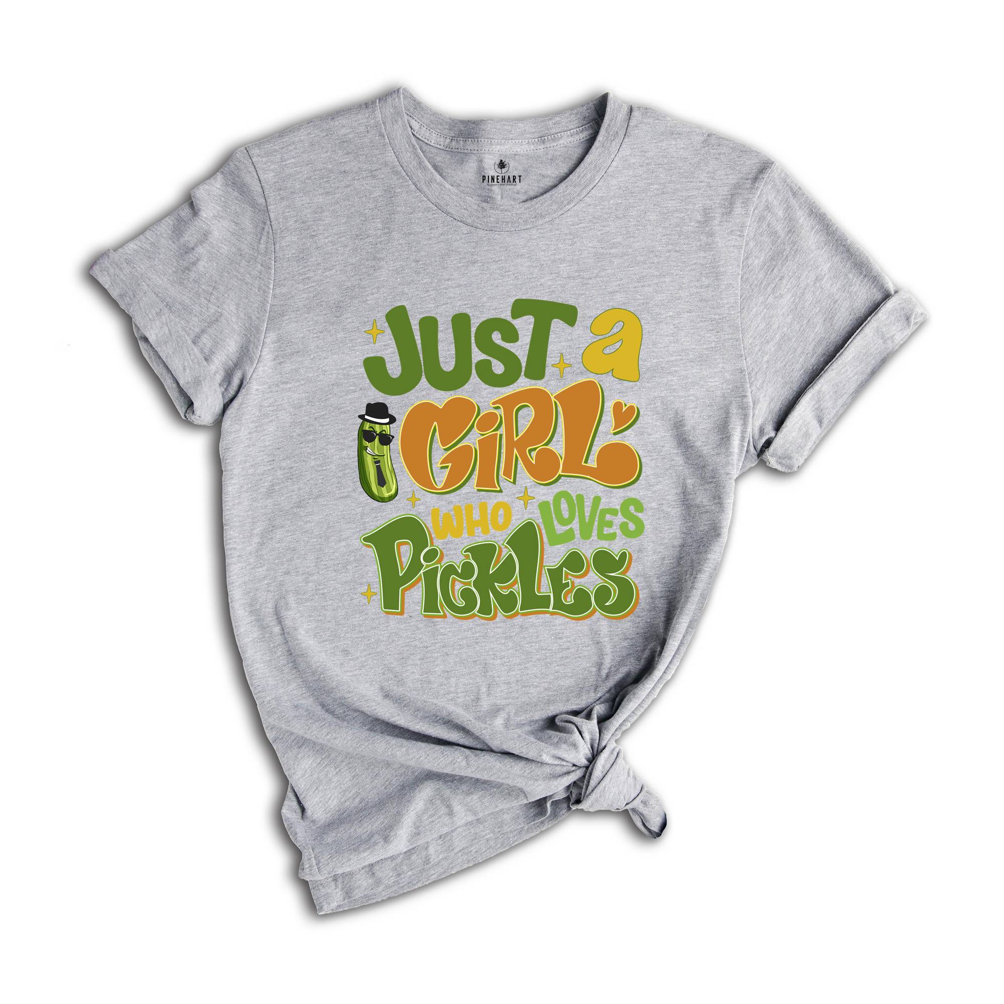 Just A Girl Who Loves Pickles Shirt, Pickles Lover Tee, Pickle Lovers Shirt, Gift For Pickle Lover Shirt, Sarcastic Shirts