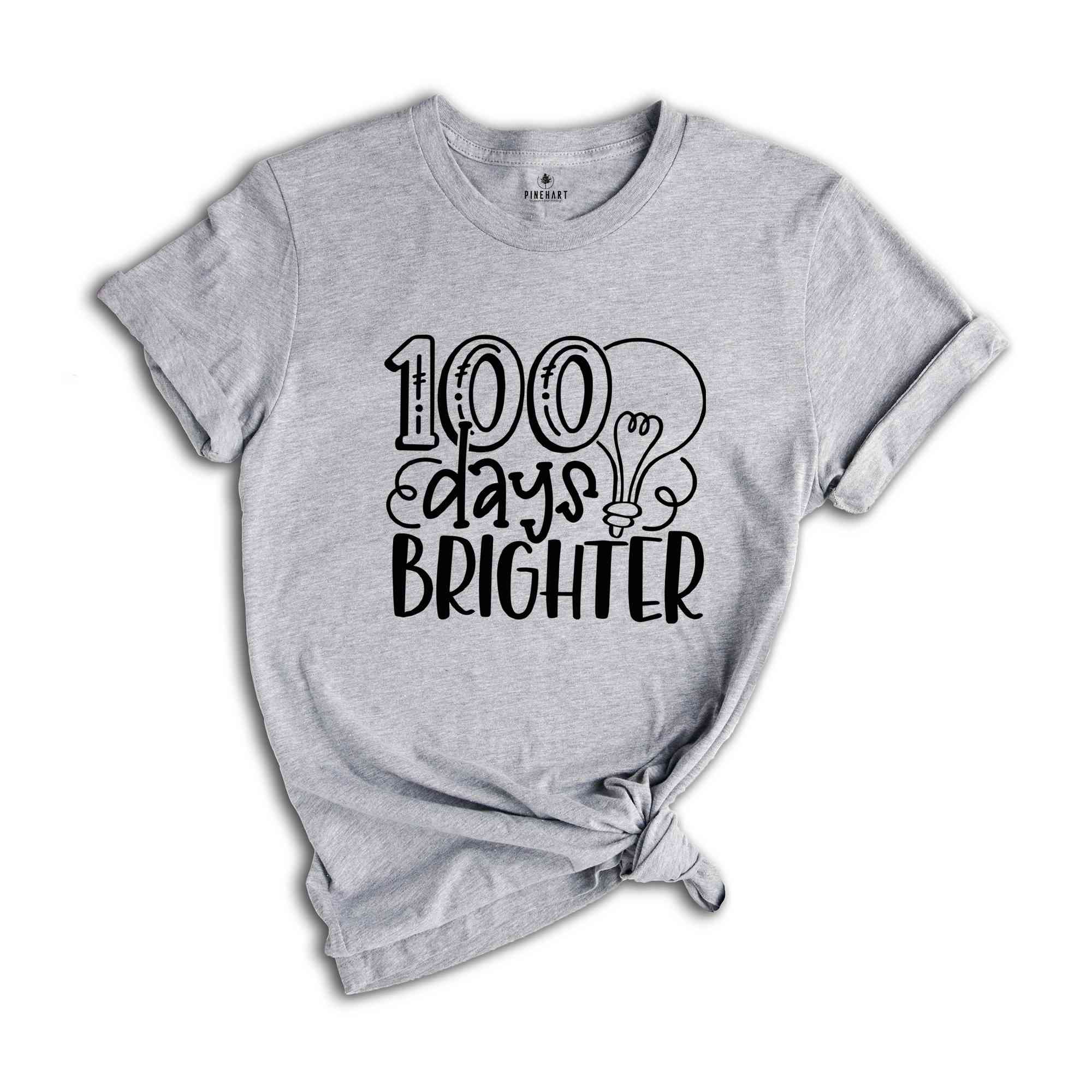 100 Days of School Shirt, 100 Days Brighter Shirt, Funny Back to School Shirt, Funny First Day of School Shirt, Funny Teacher Shirt