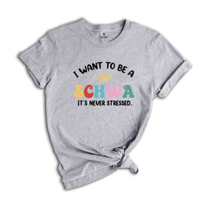 I Want To Be A Schwa It's Never Stressed T-Shirt, Funny Reading Shirt, Literacy Coach Shirt, Reading Teacher Shirt