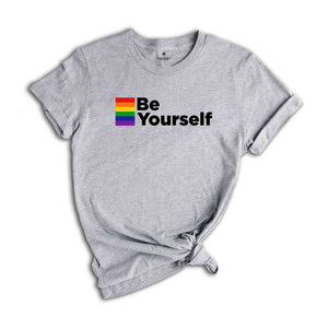 Be Yourself, LGBT Shirt, Pride Flag Shirt, LGBT Flag Shirt, Bisexual Shirt, Lesbian T-Shirts, Rainbow Flag Shirt, Queer Shirt, Gay Pride