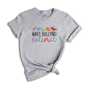 Make Bullying Extinct Shirt, Anti Bullying Teacher, Dinosaur Lover Shirt, Anti Bullying Shirt, Counselor Shirt