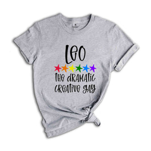 Leo The Dramatic Creative Gay Zodiac Shirt, LGBT Pride Shirt, Leo Shirt, Gift For Gay Shirt, Gay Pride Shirt, Gay Zodiac Shirt