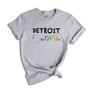 Detroit Is Love Shirt, LGBTQ Shirt, Pride Month Shirt, Equal Rights Shirt, Love Is Love Shirt, Pride Shirt, Gay Shirt