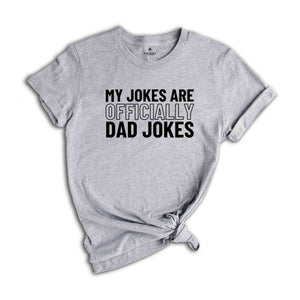 My Jokes Are Officially Dad Jokes Shirt, Father's Day Gift, Daddy Shirt, New Dad Shirt, Pregnancy Announcement for Dad