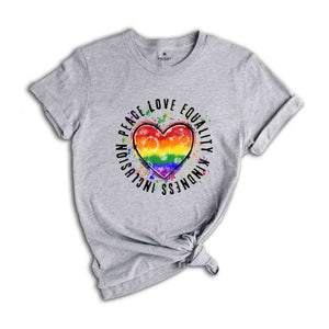 Peace Love Equality Kindness Inclusion Shirt, LGBT Heart Shirt, Rainbow Heart Shirt, Pride Month Shirt, Pride Support Tee, Queer Shirt