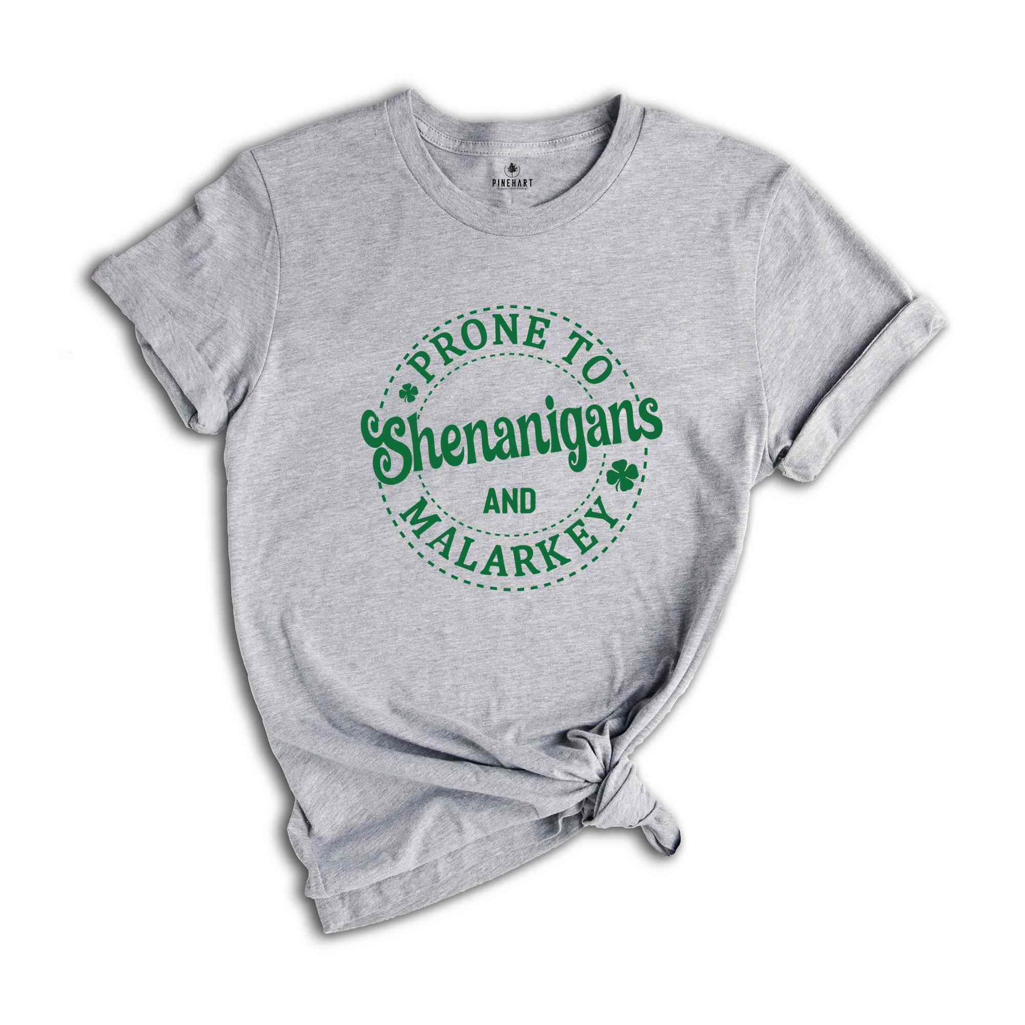 Prone To Shenanigans And Malarkey Shirt, Saint Patrick Shirt, St Patrick Day, Shamrock Shirt, Irish Shamrock Tee